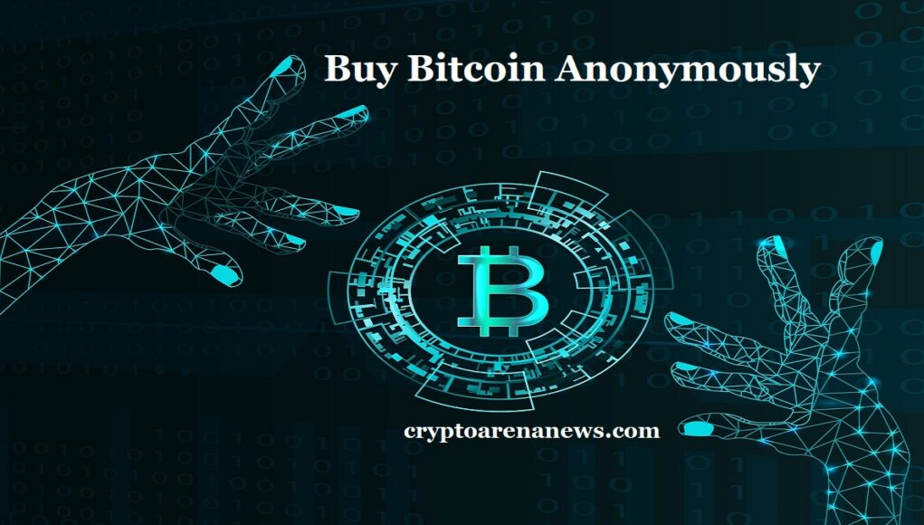 Buy Bitcoin Anonymously - Crypto Arena News