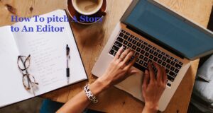 How To Pitch A Story To An Editor