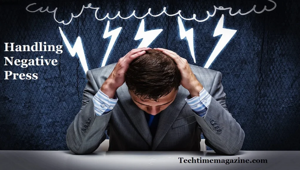 Importance Of Negative Press Management - techtimemagazine